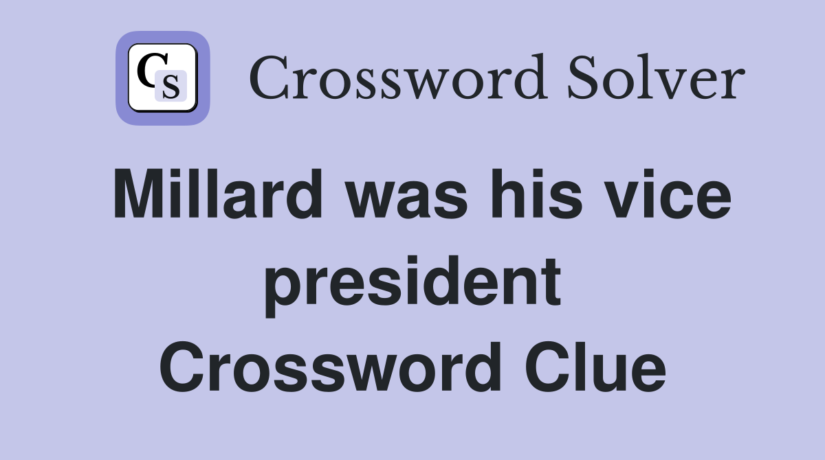 Millard was his vice president Crossword Clue