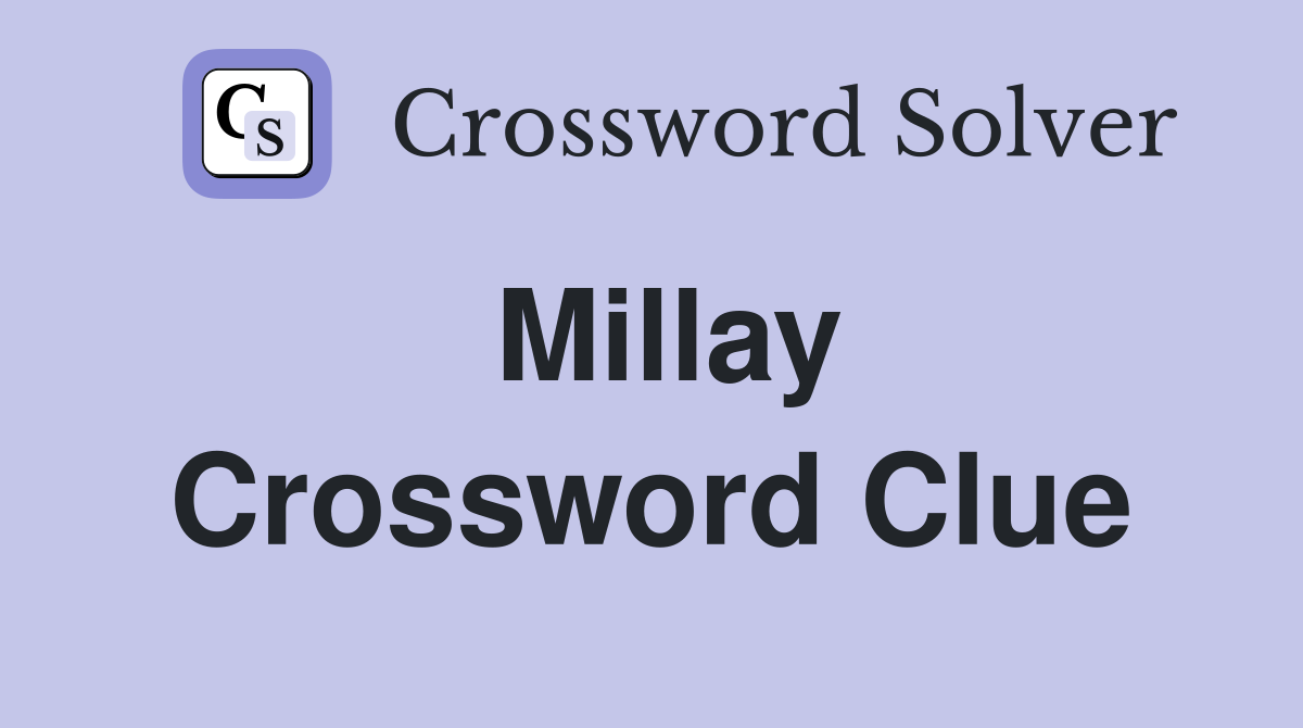 Millay Crossword Clue