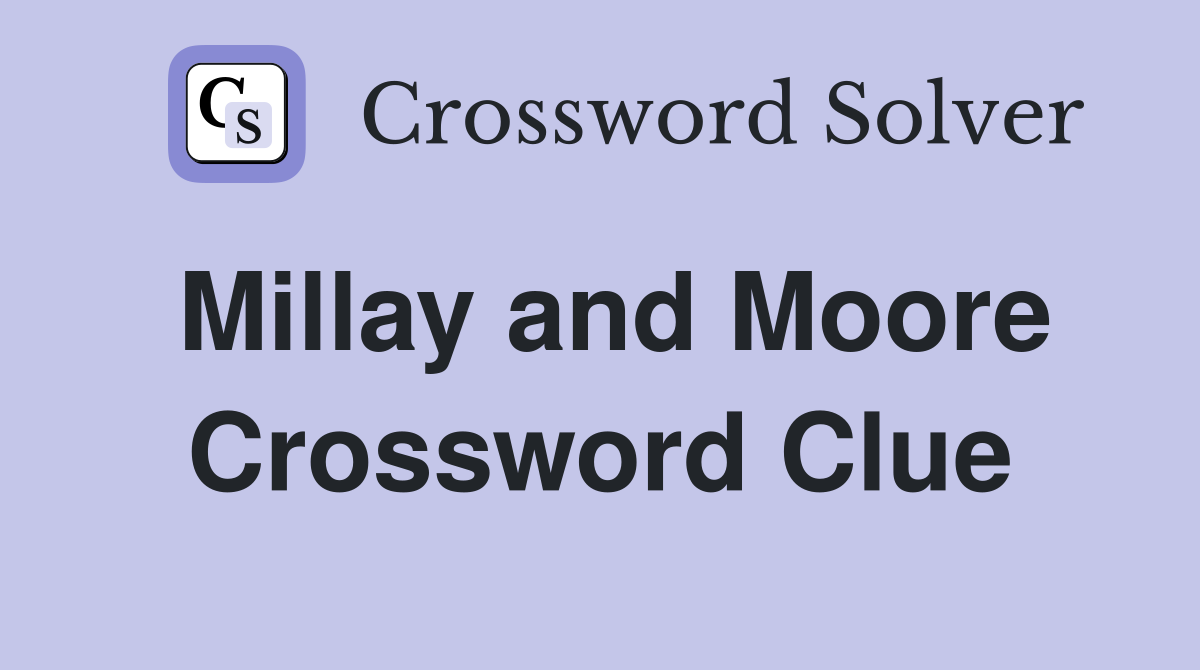 Millay and Moore Crossword Clue