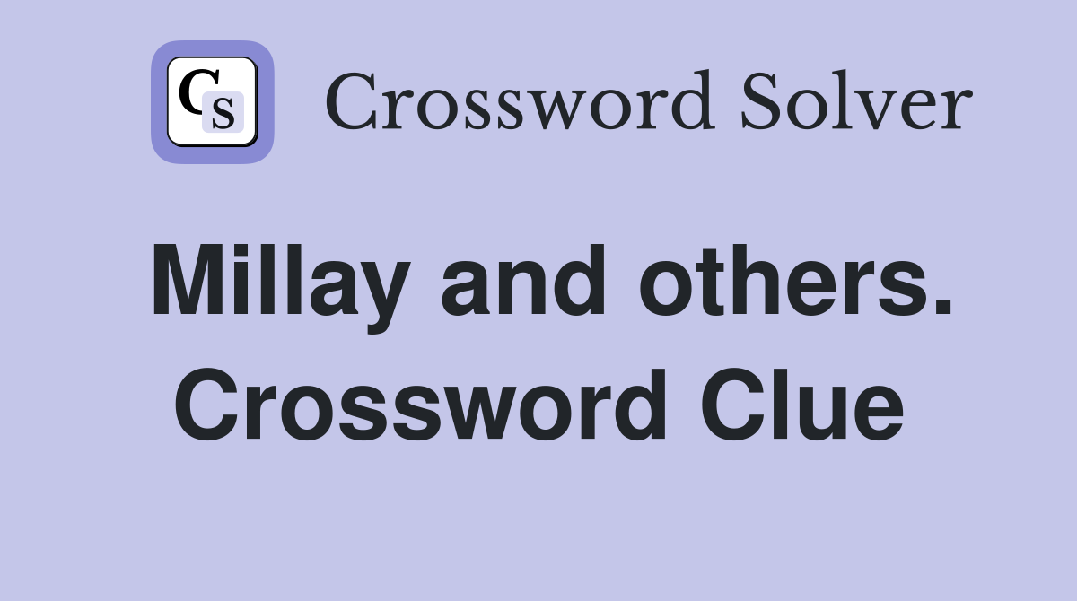 Millay and others. Crossword Clue