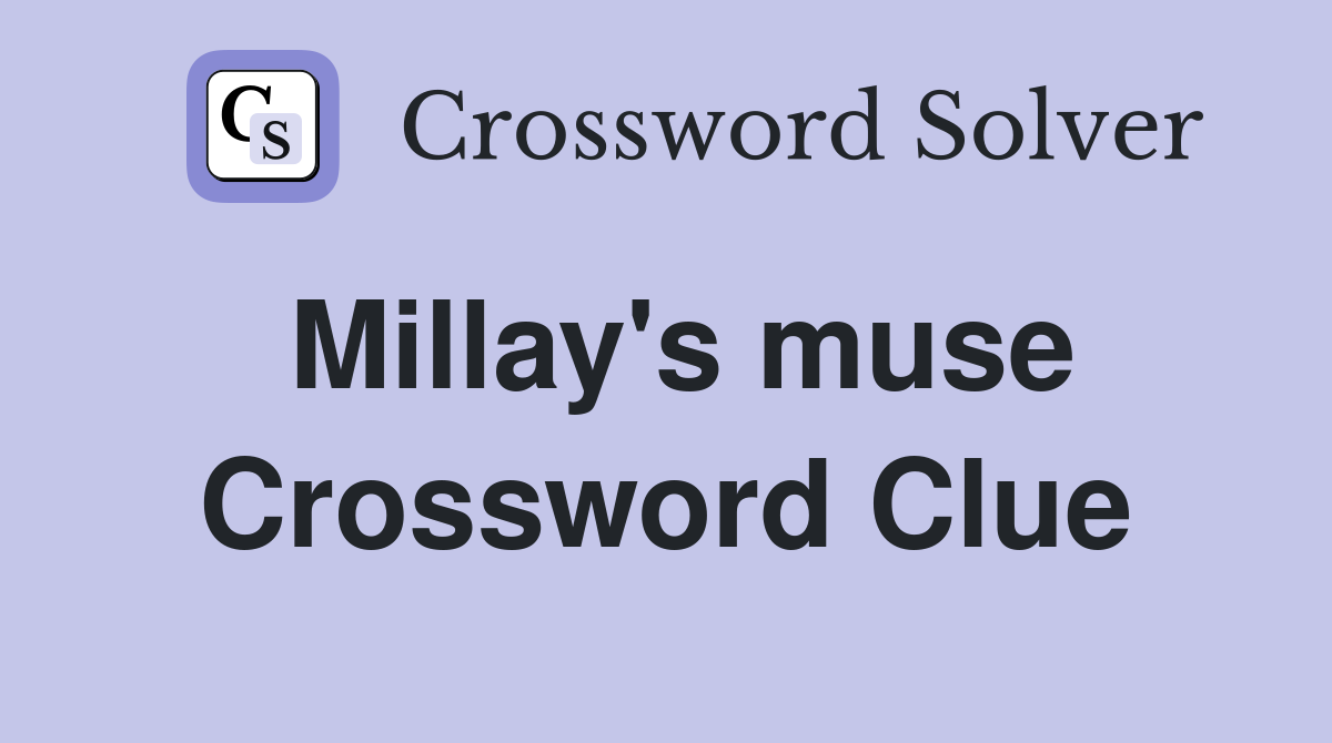 Millay's muse Crossword Clue