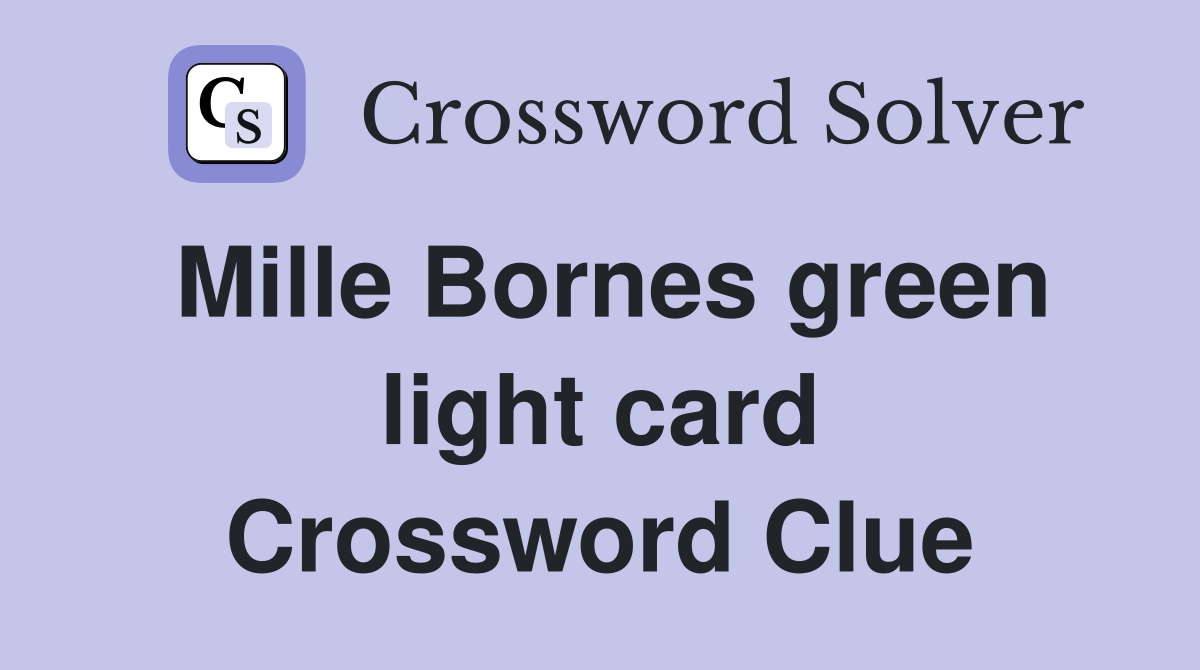 Mille Bornes green light card Crossword Clue