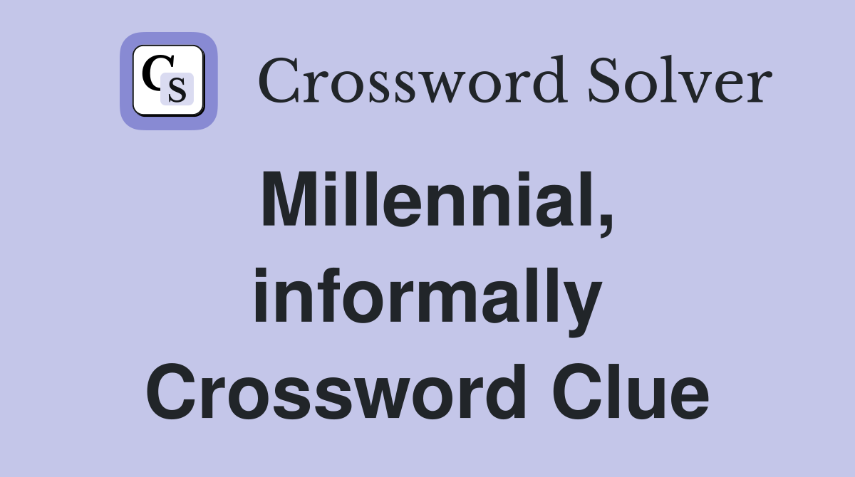 Millennial, informally Crossword Clue