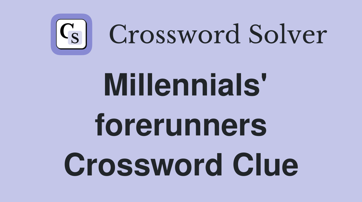 Millennials' forerunners Crossword Clue