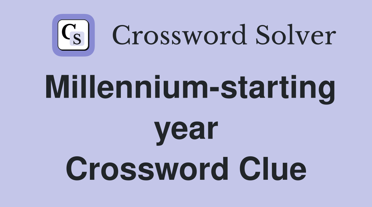 Millennium-starting year Crossword Clue