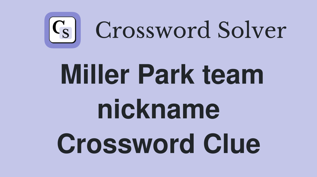 Miller Park team nickname Crossword Clue