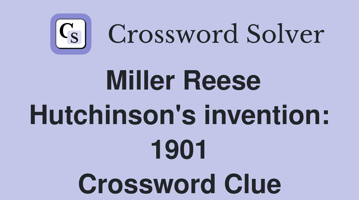 Miller Reese Hutchinson's invention: 1901 Crossword Clue