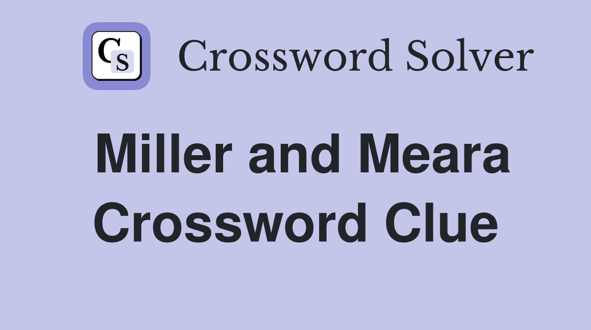 Miller and Meara Crossword Clue