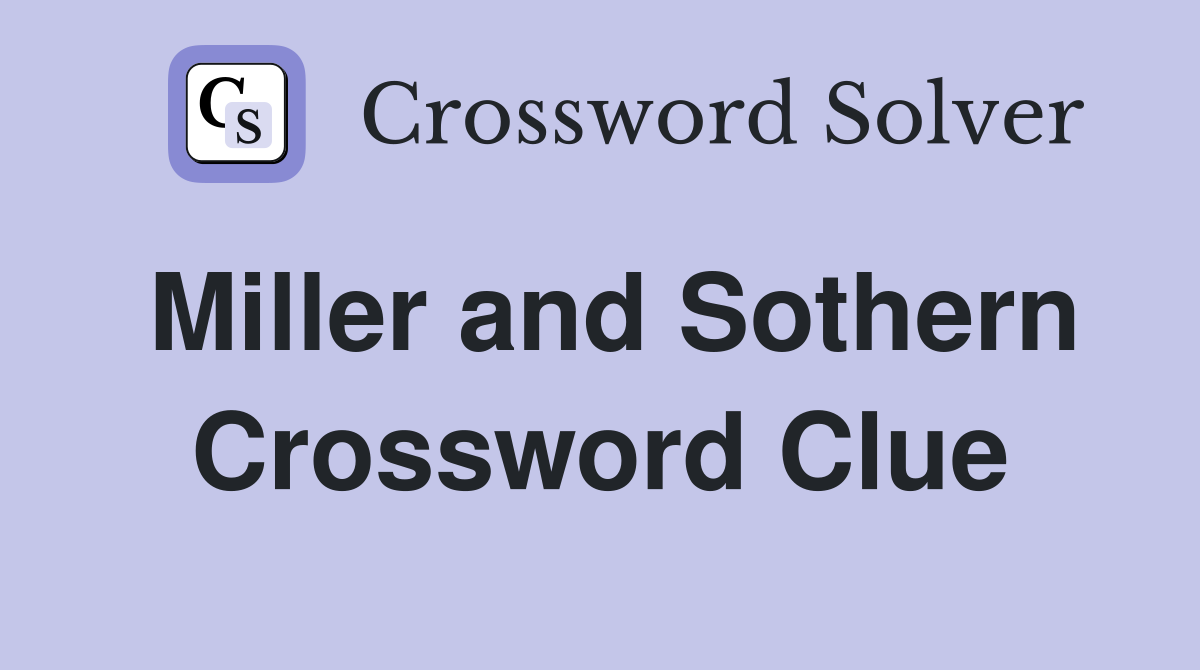 Miller and Sothern Crossword Clue