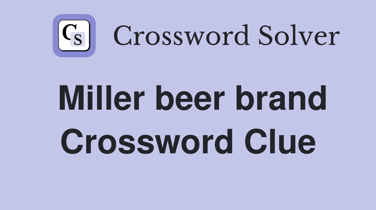 Miller beer brand Crossword Clue