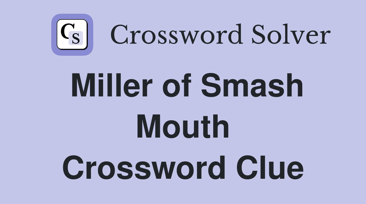 Miller of Smash Mouth Crossword Clue
