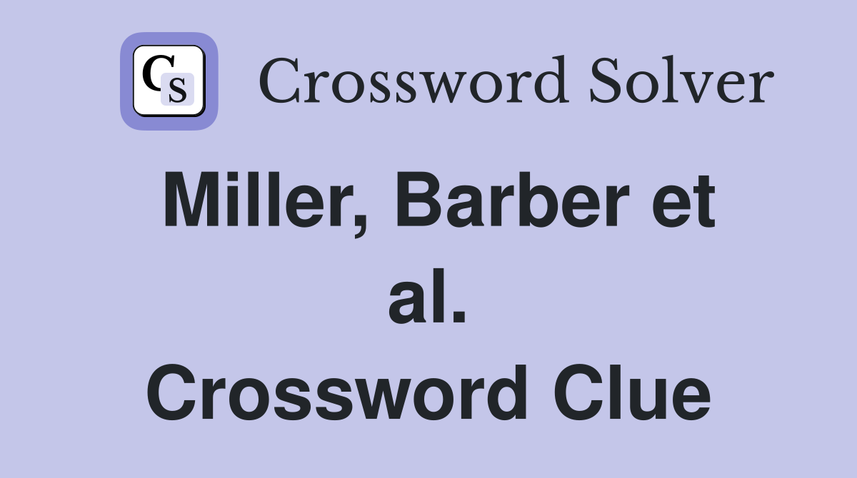 Miller, Barber et al. Crossword Clue