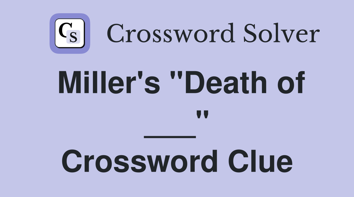 Miller's "Death of ___" Crossword Clue