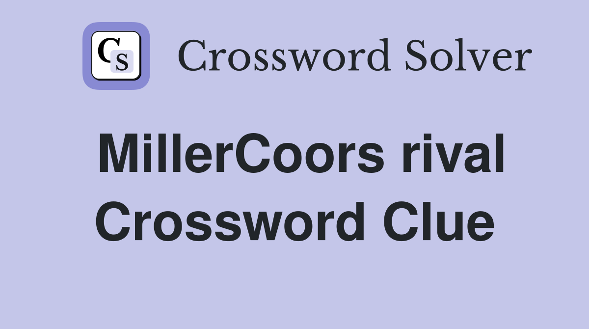 MillerCoors rival Crossword Clue