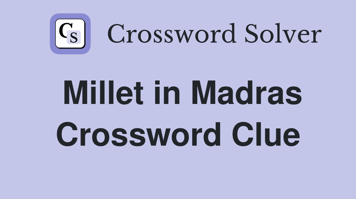 Millet in Madras Crossword Clue