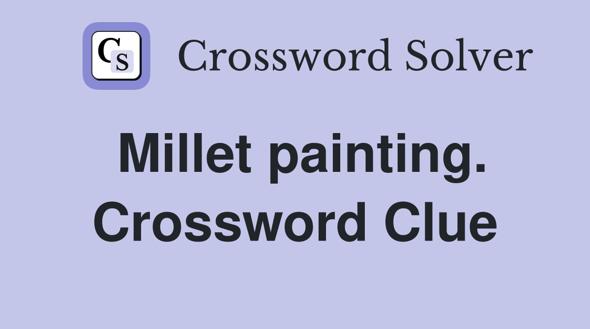 Millet painting. Crossword Clue