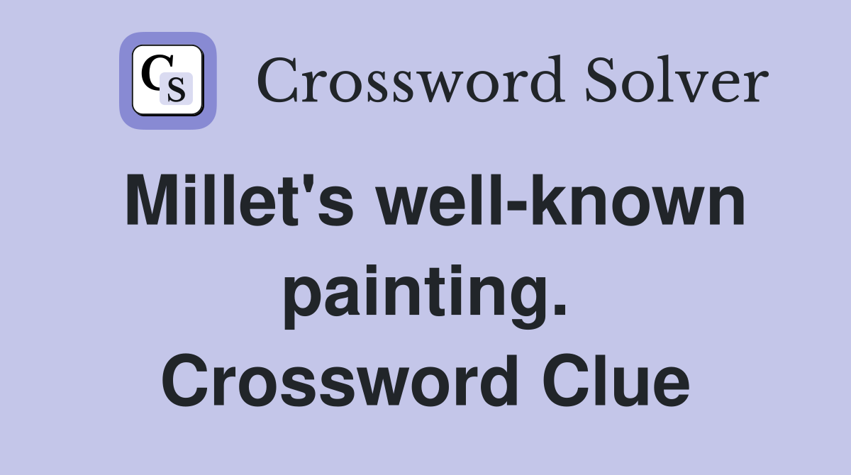 Millet's well-known painting. Crossword Clue