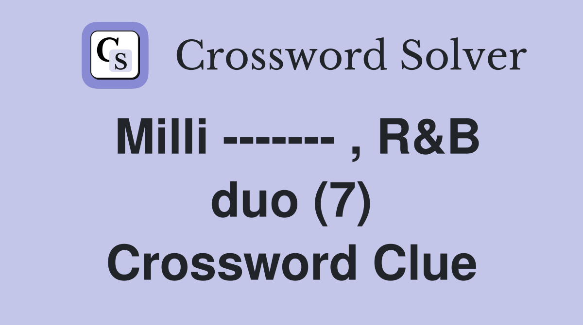 Milli ------- , R&B duo (7) Crossword Clue