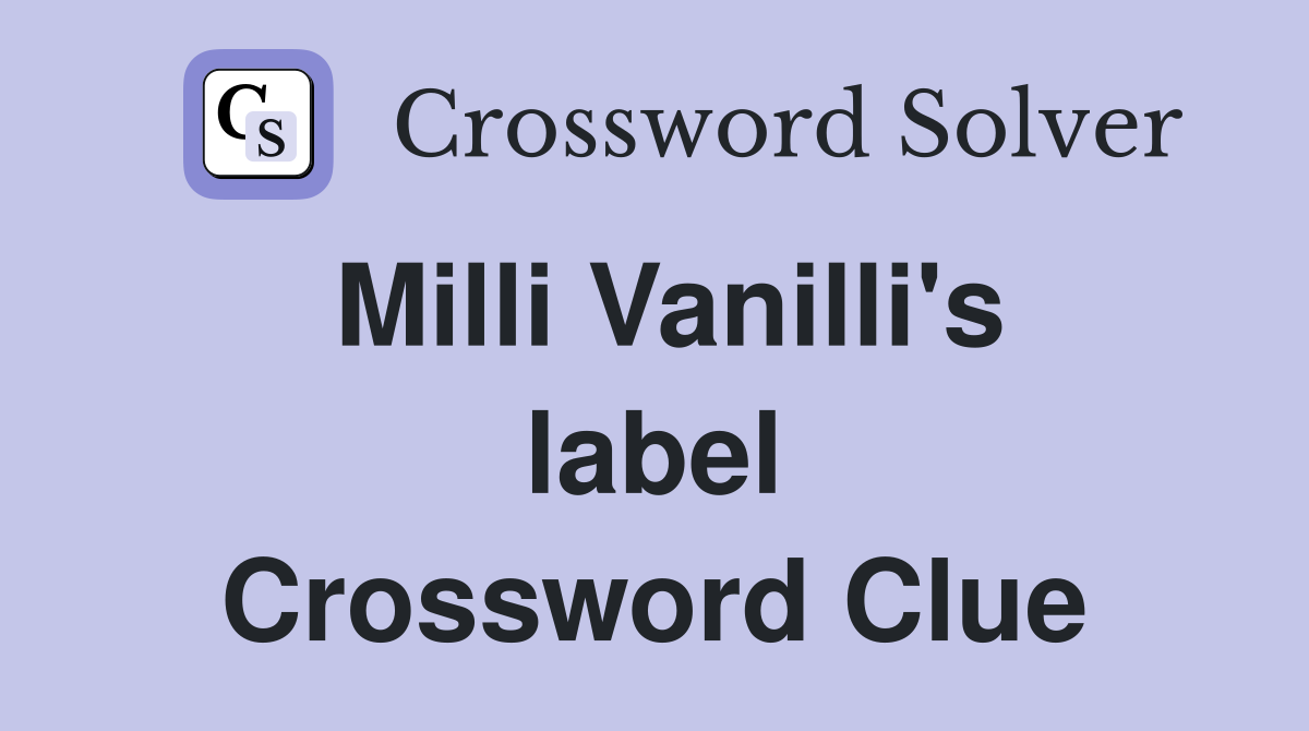 Milli Vanilli's label Crossword Clue