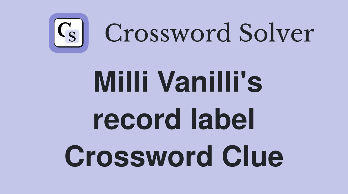 Milli Vanilli's record label Crossword Clue