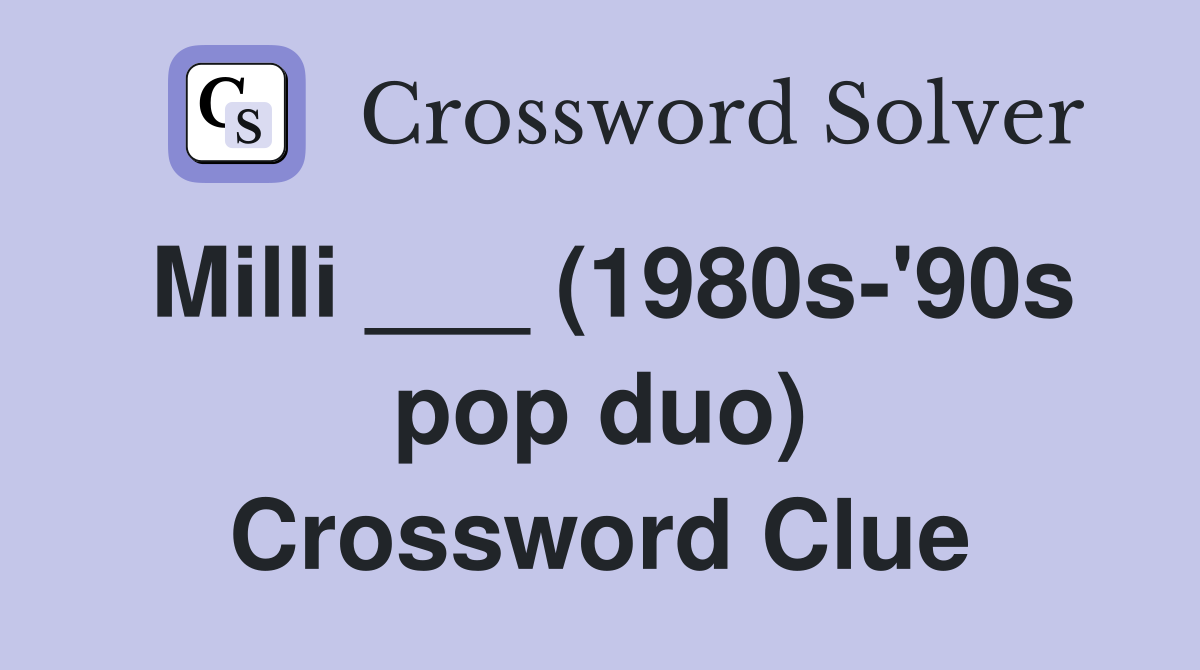 Milli ___ (1980s-'90s pop duo) Crossword Clue