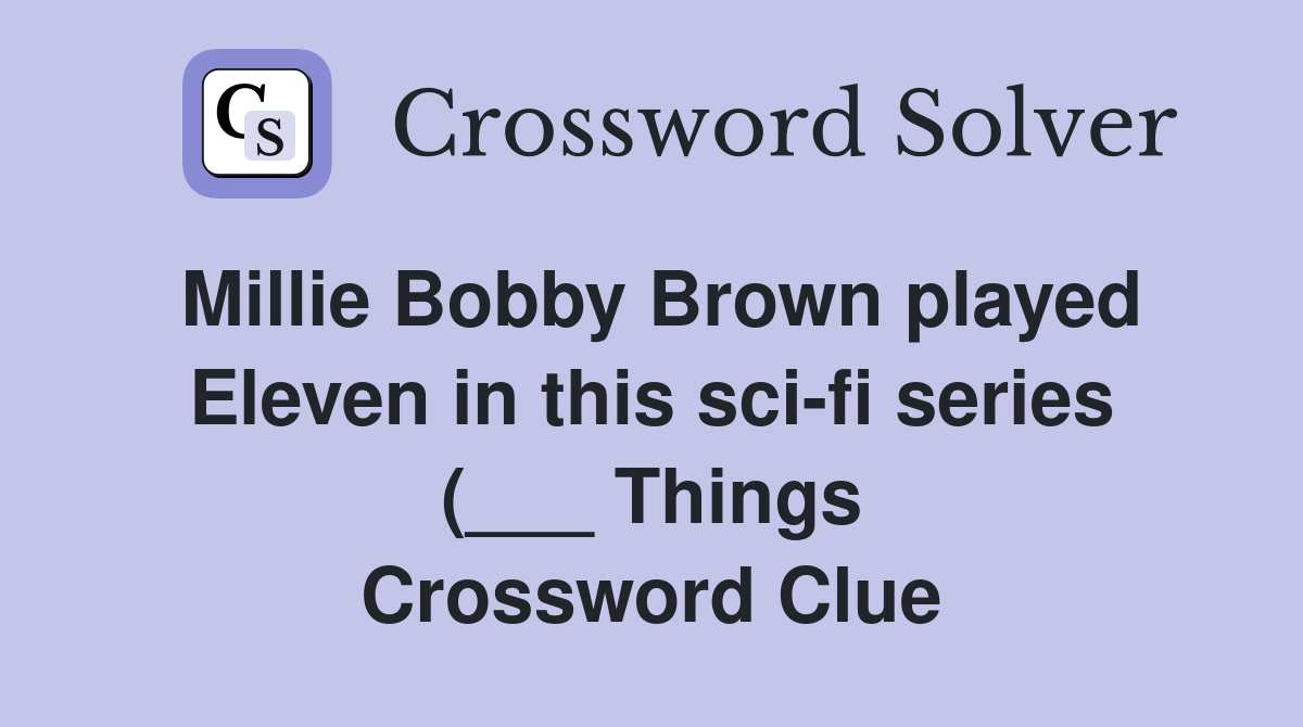 Millie Bobby Brown played Eleven in this sci fi series ( Things Millie Bobby Brown played Eleven in this sci fi series ( Things
