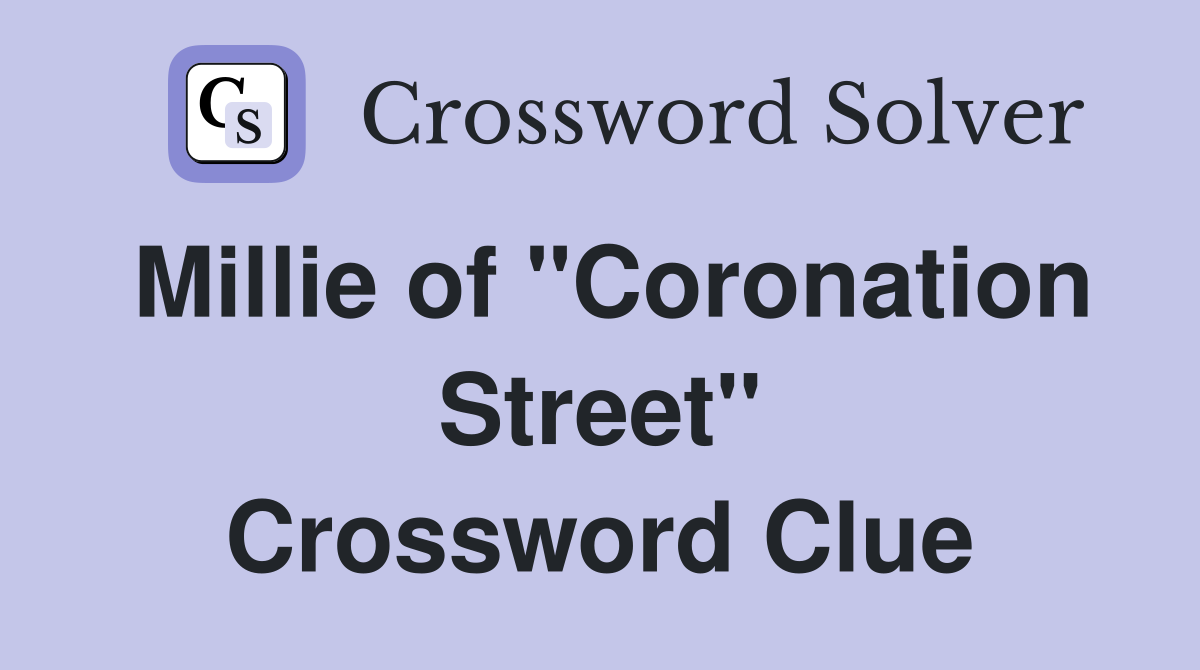 Millie of "Coronation Street" Crossword Clue