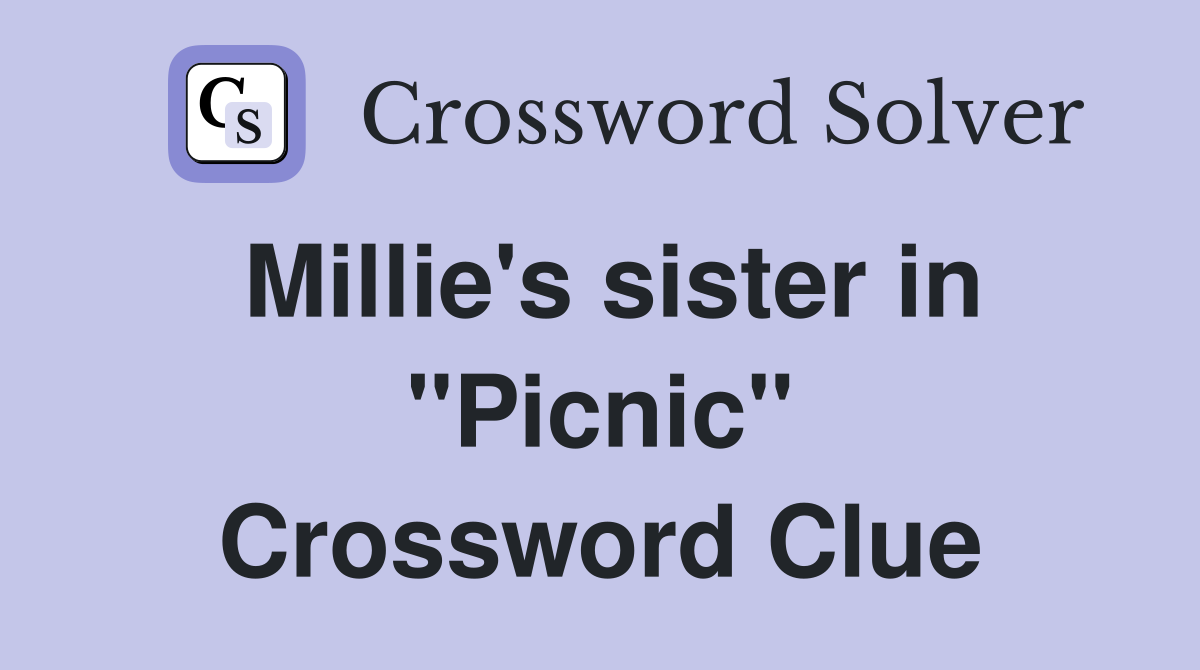 Millie's sister in "Picnic" Crossword Clue