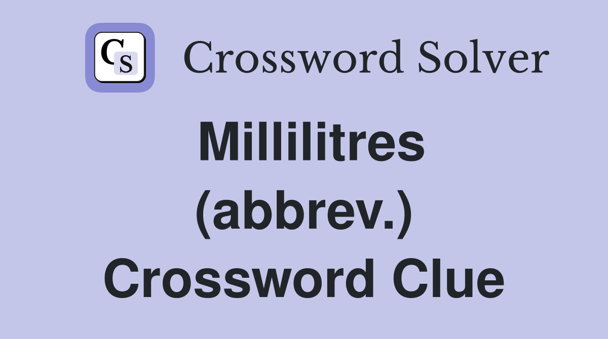 Millilitres (abbrev.) Crossword Clue