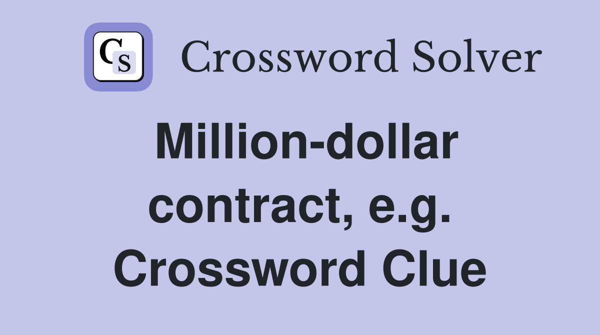 Million-dollar contract, e.g. Crossword Clue