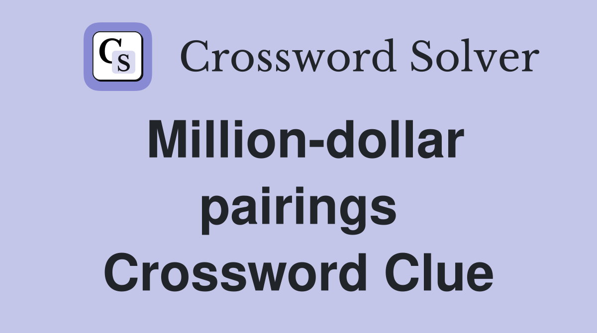 Million-dollar pairings Crossword Clue