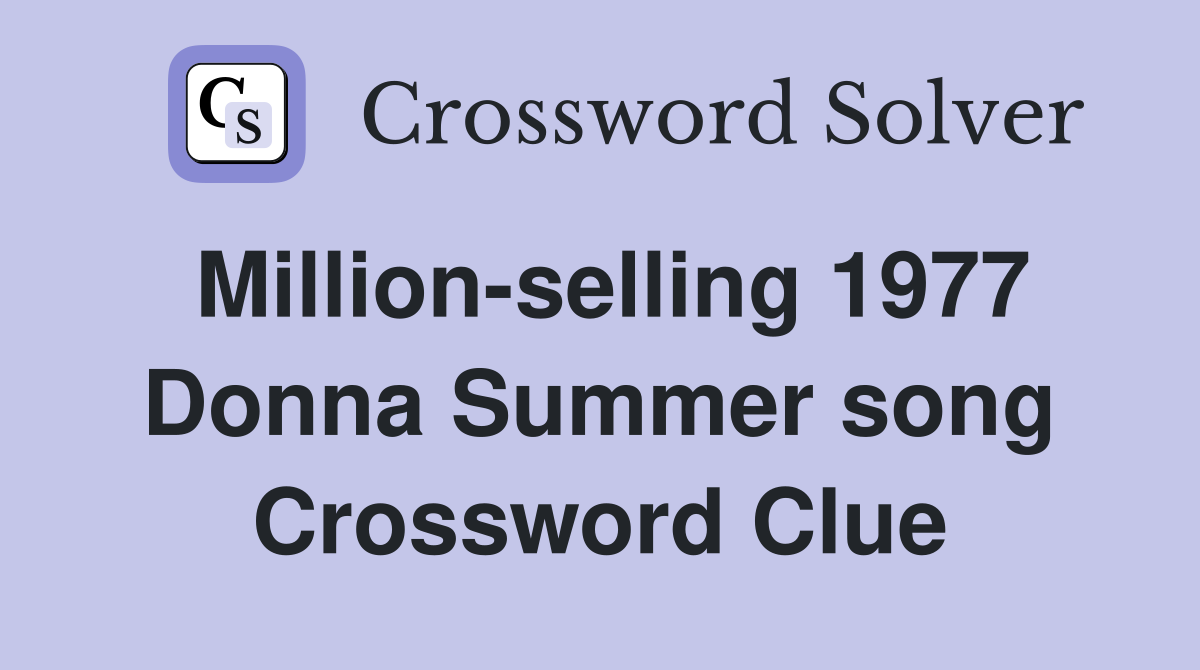 Million-selling 1977 Donna Summer song Crossword Clue