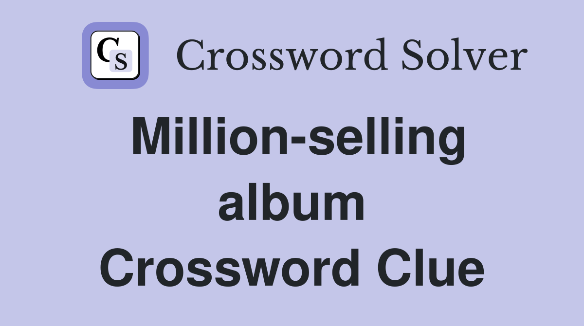 Million-selling album Crossword Clue