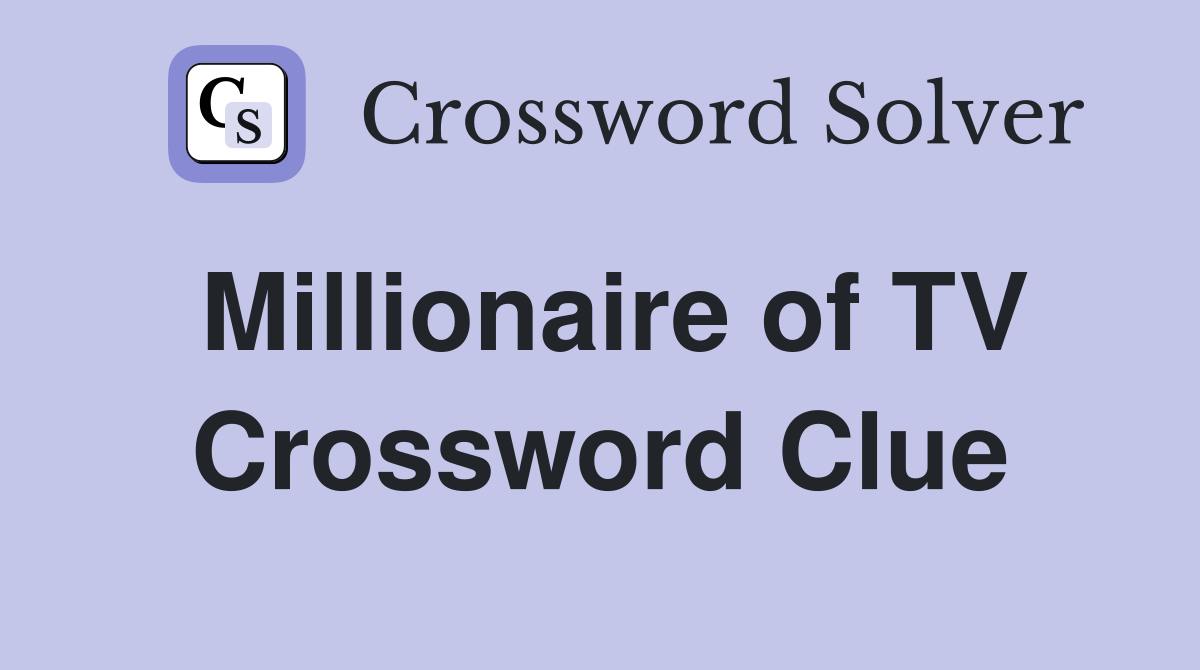 Millionaire of TV Crossword Clue