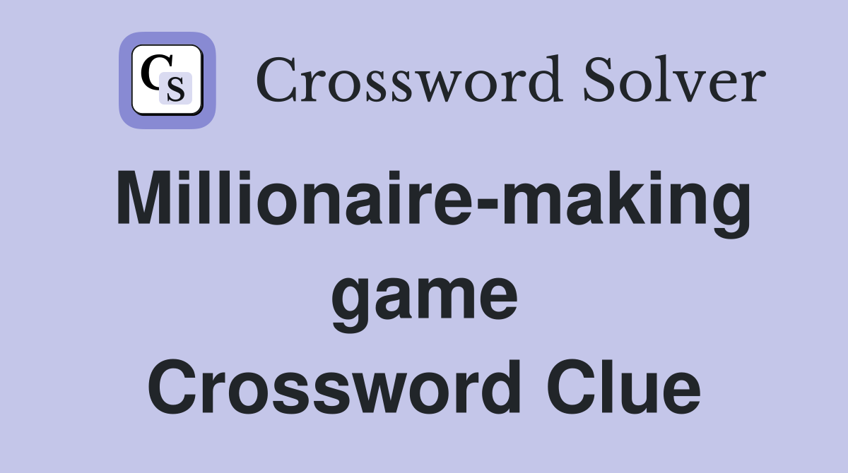 Millionaire-making game Crossword Clue