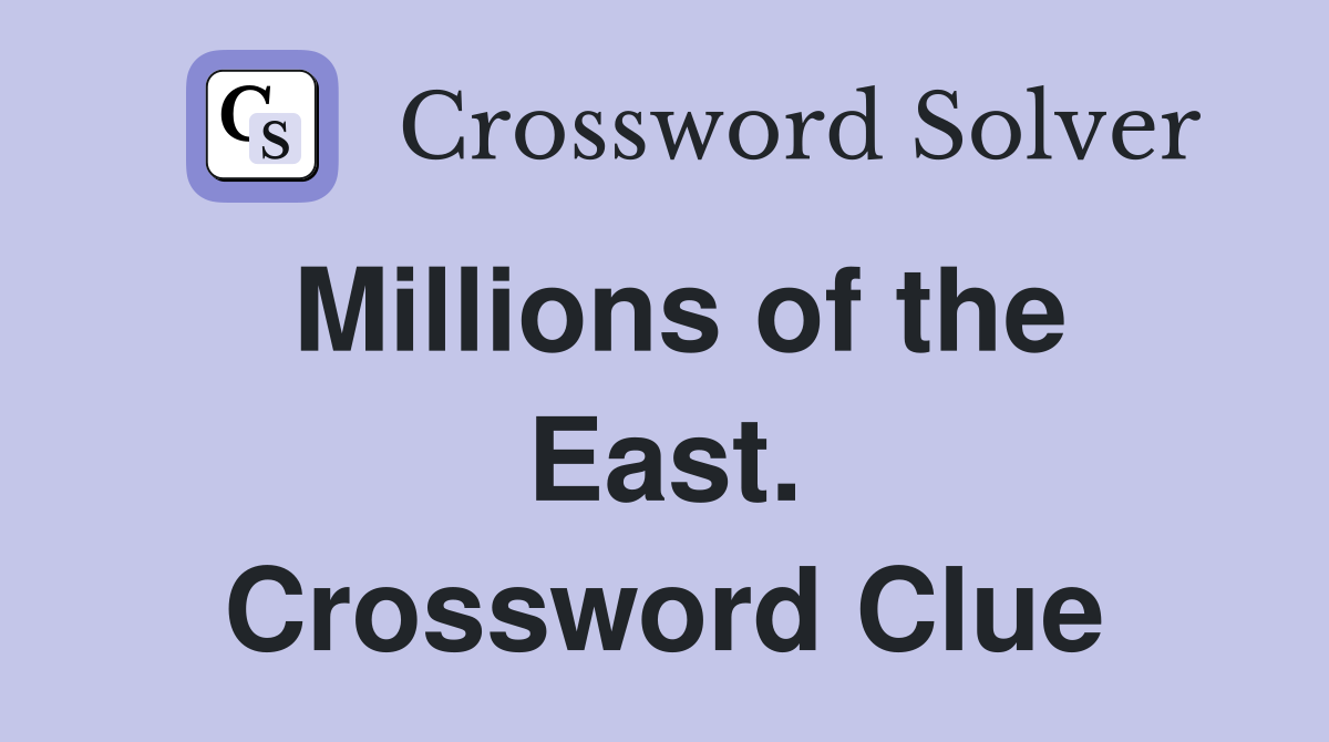 Millions of the East. Crossword Clue