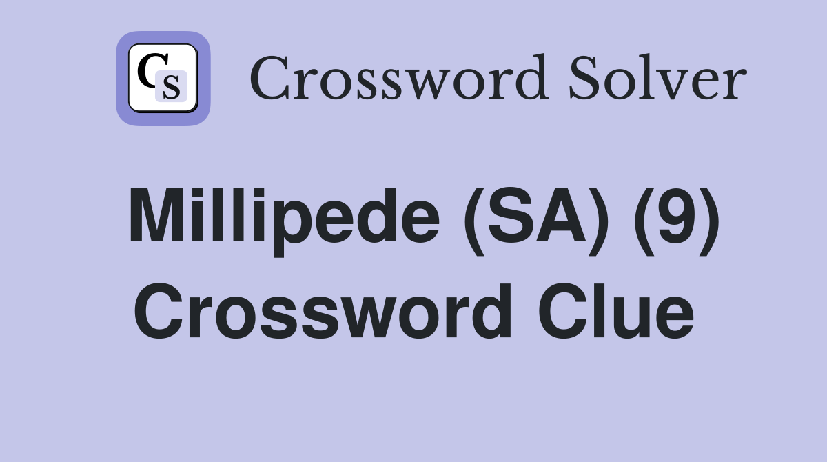 Millipede (SA) (9) Crossword Clue