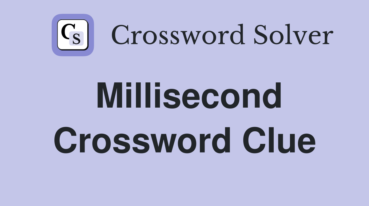Millisecond Crossword Clue