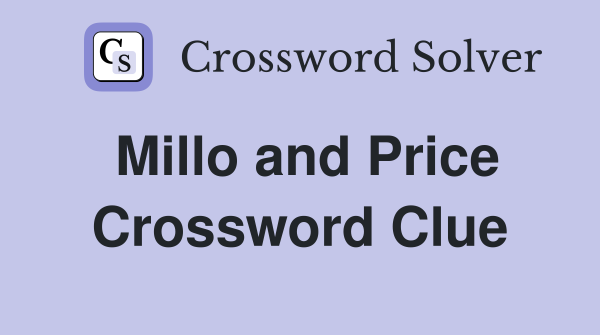 Millo and Price Crossword Clue