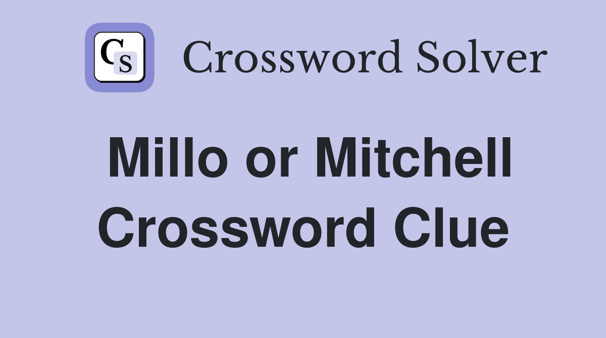 Millo or Mitchell Crossword Clue