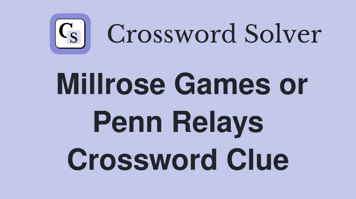 Millrose Games or Penn Relays Crossword Clue