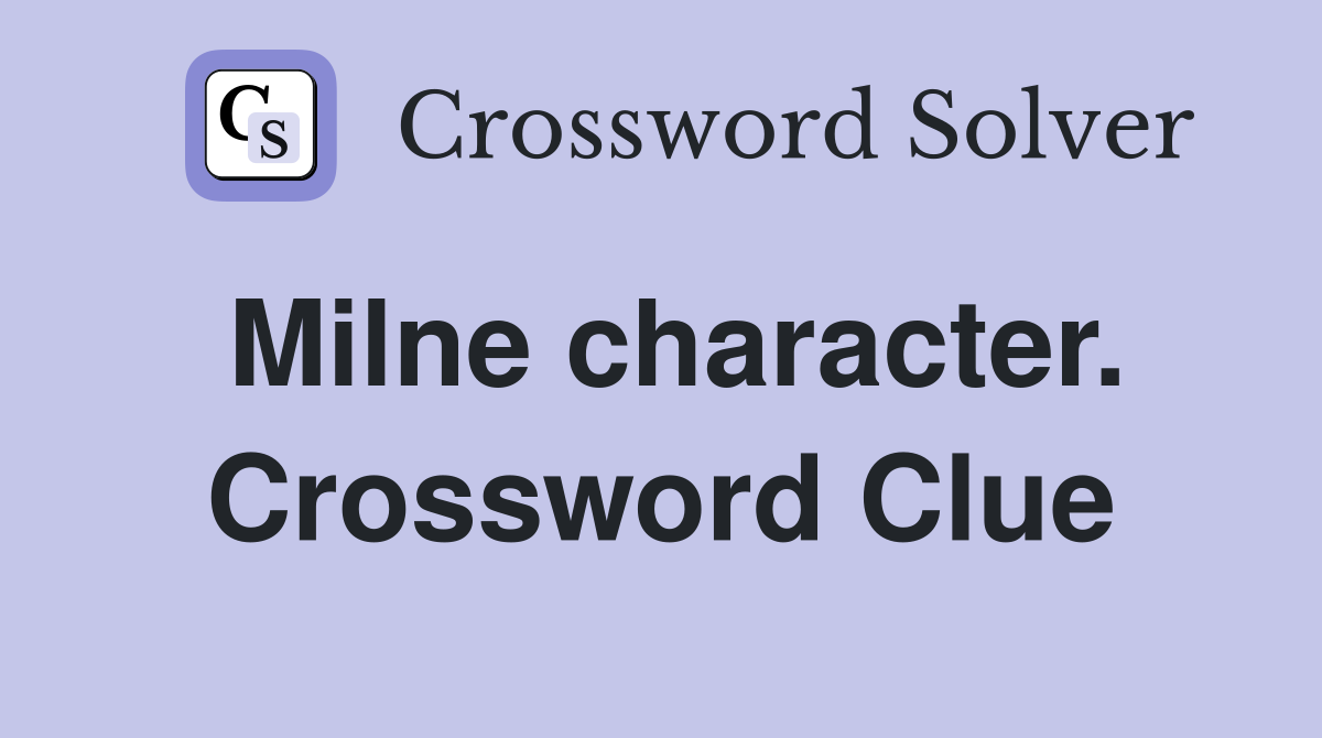 Milne character. Crossword Clue
