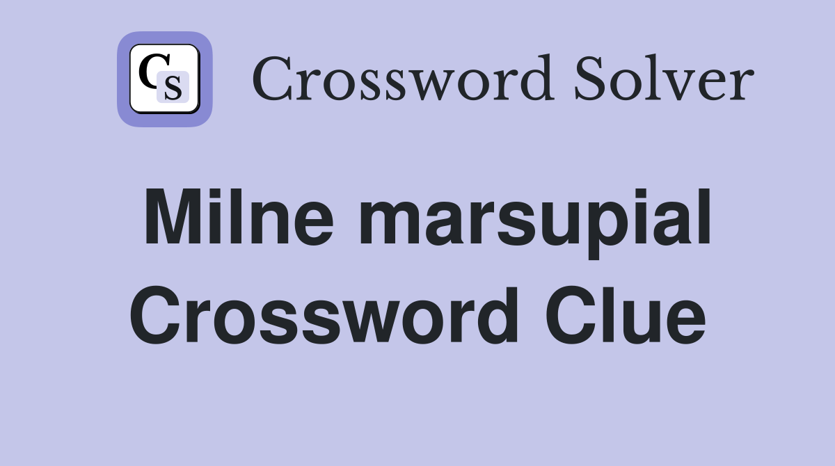 Milne marsupial Crossword Clue