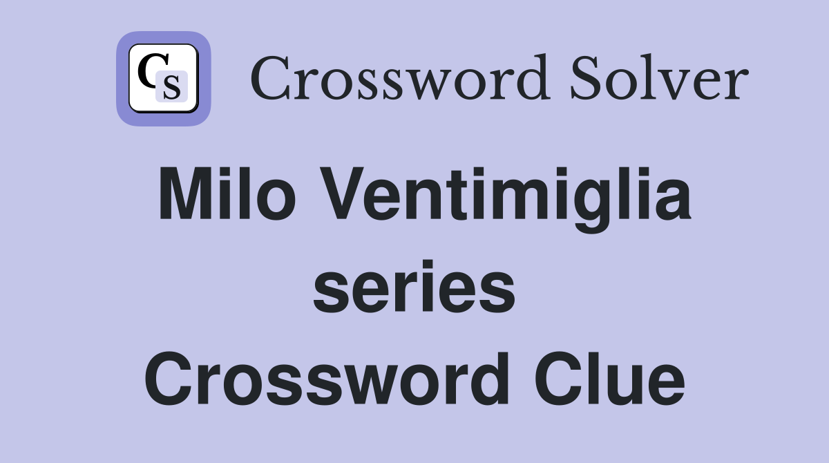 Milo Ventimiglia series Crossword Clue