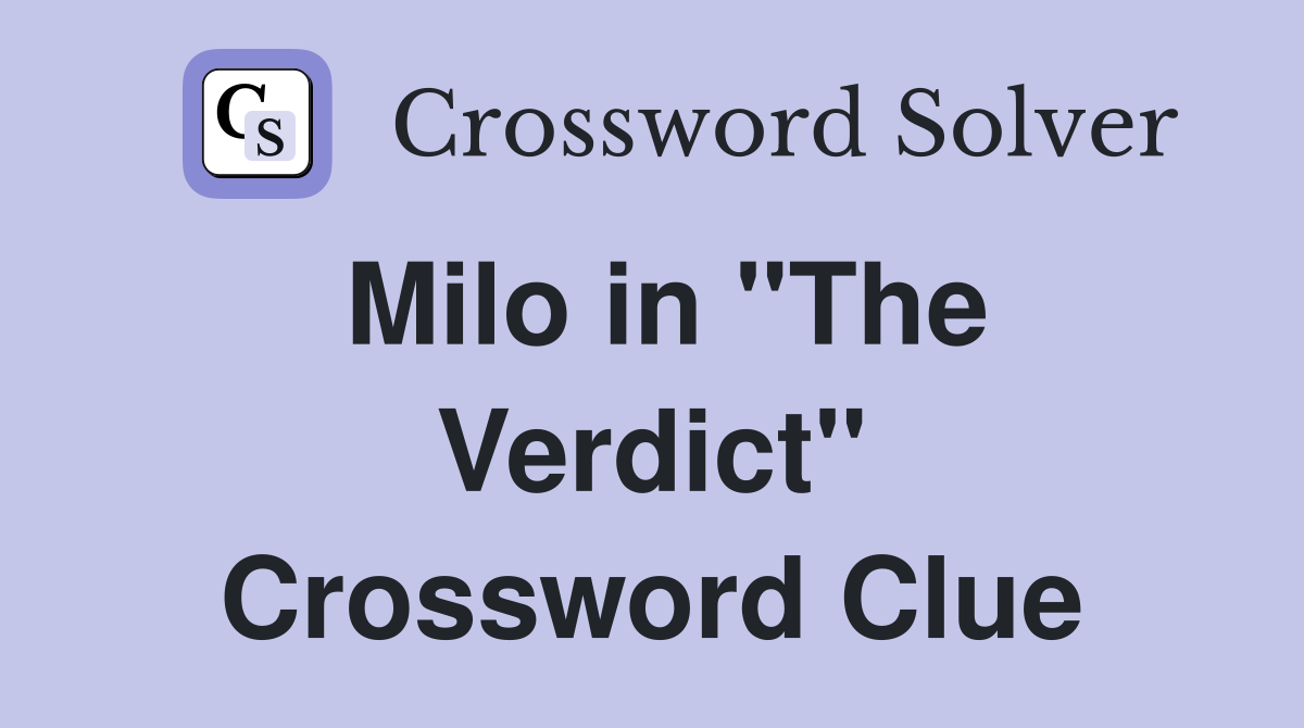 Milo in "The Verdict" Crossword Clue