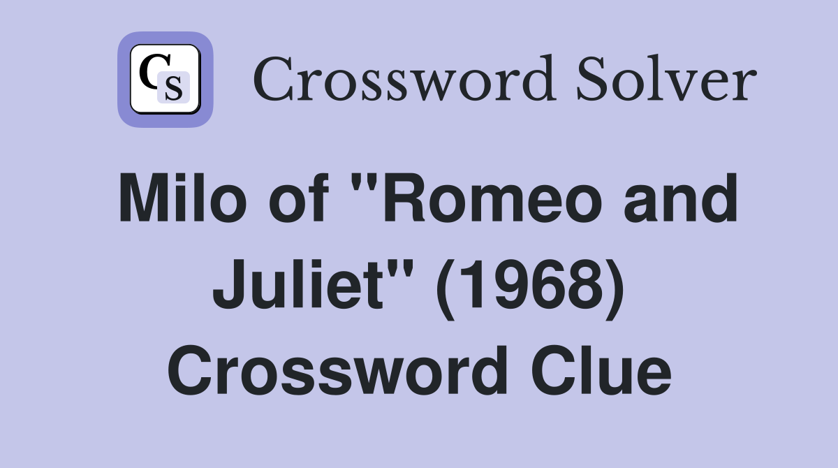 Milo of "Romeo and Juliet" (1968) Crossword Clue