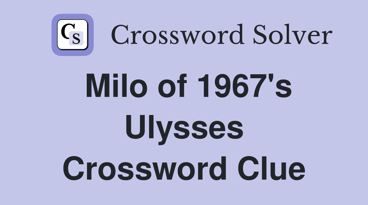 Milo of 1967's Ulysses Crossword Clue