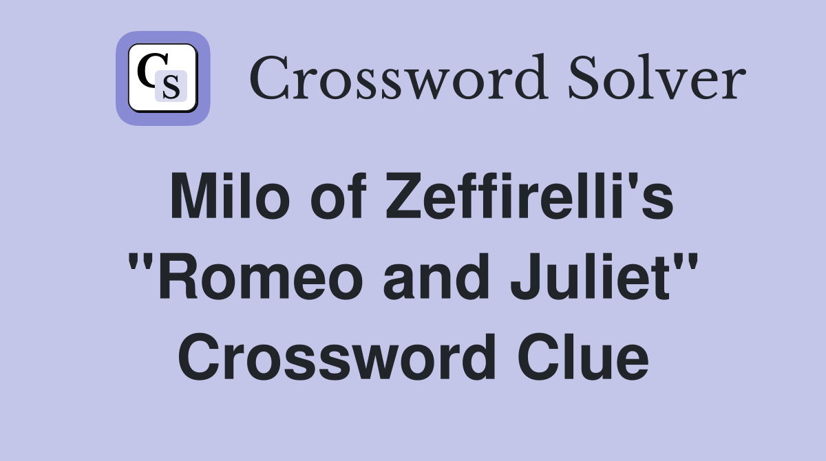 Milo of Zeffirelli's "Romeo and Juliet" Crossword Clue