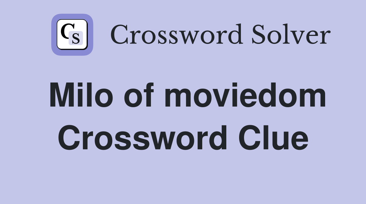 Milo of moviedom Crossword Clue