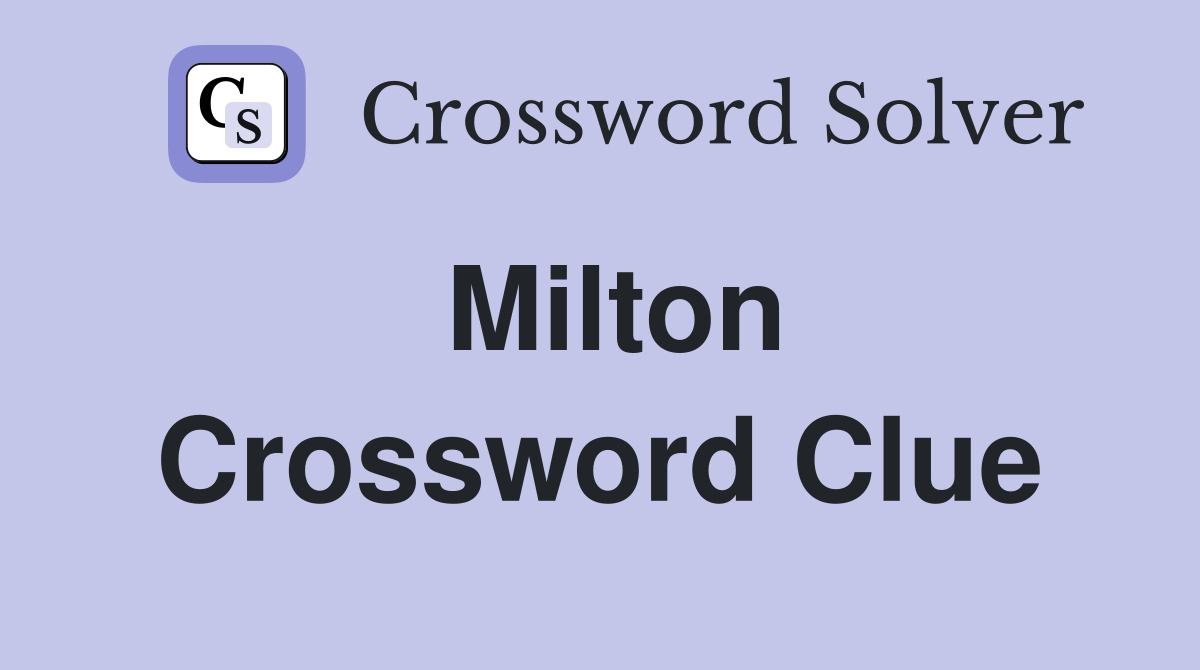 Milton Crossword Clue
